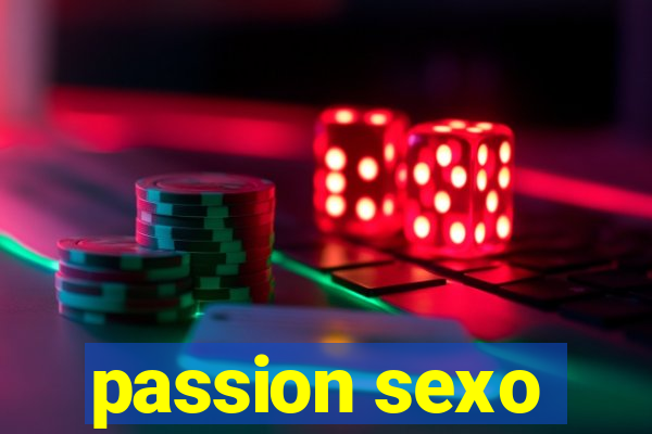 passion sexo